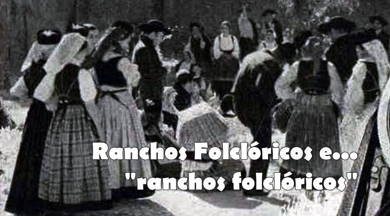 Ranchos Folclóricos e "ranchos folclóricos"