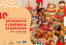 40ª Mostra Nacional de Artesanato e Cerâmica de Barcelos - 22 de julho a 6 de agosto de 2023