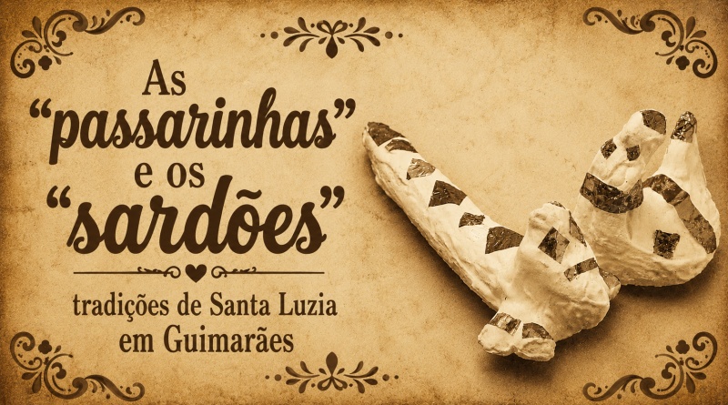 As tradições de Santa Luzia em Guimarães: as passarinhas e os sardões