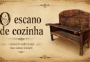 O Escano de Cozinha: um móvel tradicional das casas rurais