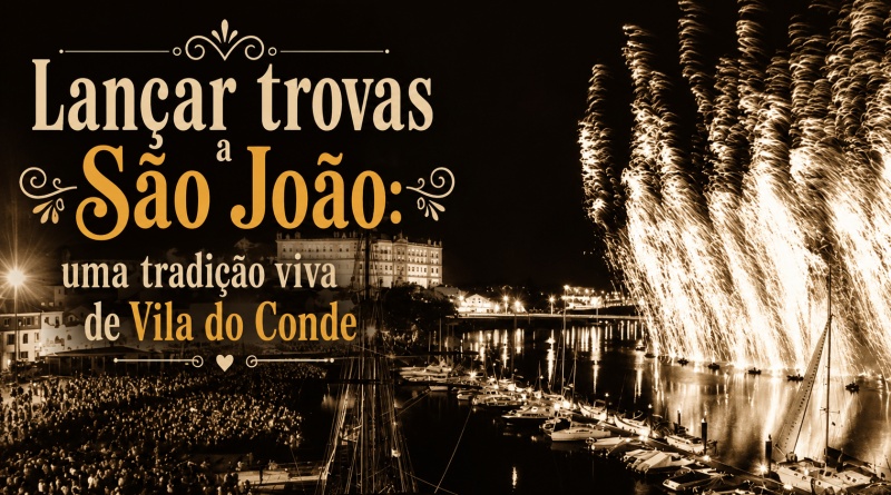 Lançar trovas a São João: uma tradição viva de Vila do Conde